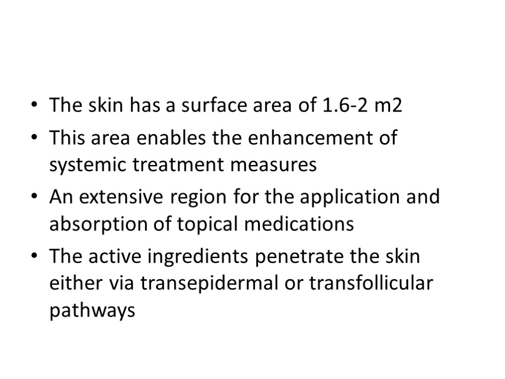 The skin has a surface area of 1.6-2 m2 This area enables the enhancement